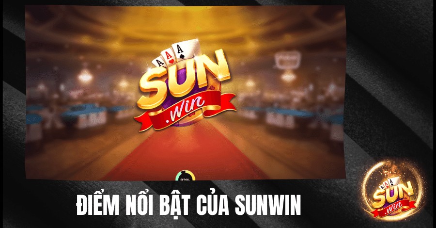 Điểm nổi bật của Sunwin